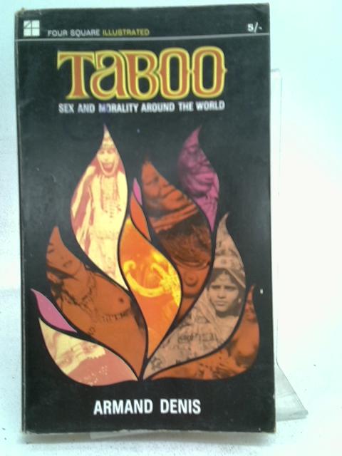 Taboo: Sex and Morality Around the World By Denis, Armand