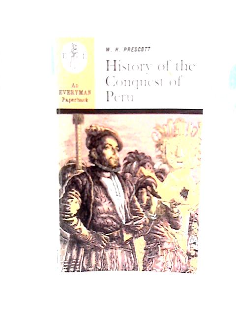 History of The Conquest of Peru By W H Prescott