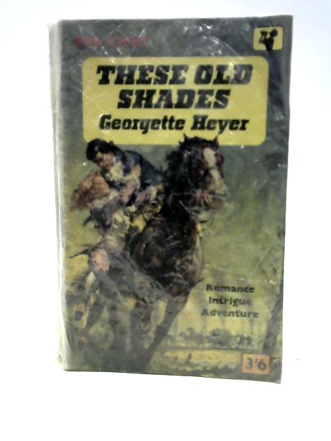 These Old Shades von Georgette Heyer