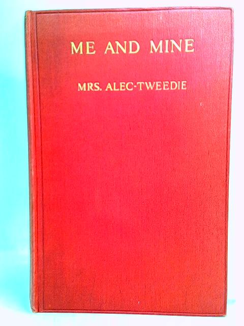 Me and Mine ... A Medley of Thoughts and Memories By Ethel Alec-Tweedie