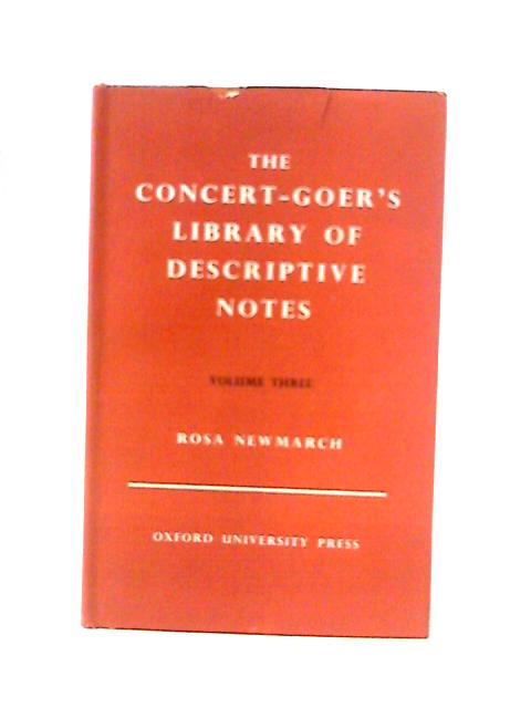 The Concert-Goer's Library of Descriptive Notes Vol III By Rosa Newmarch