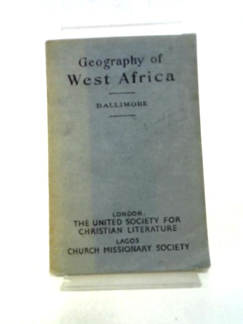 A Geography of West Africa By H. Dallimore