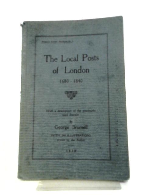 The Local Posts of London 1680-1840 By George Brumell