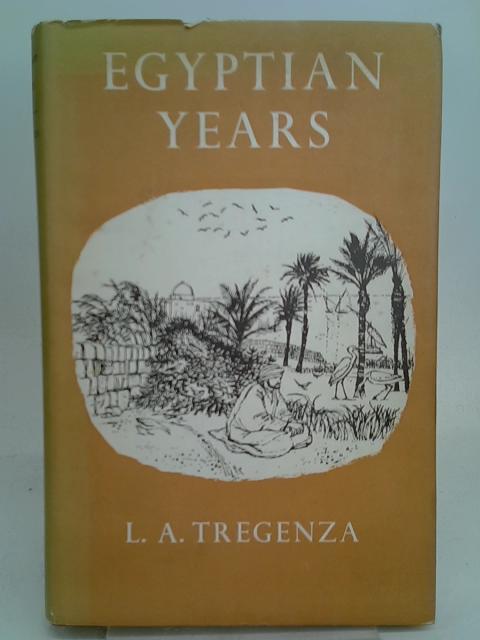 Egyptian years By L.A. Tregenza