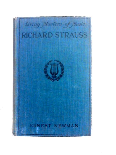 Richard Strauss, with a Personal Note by Alfred Kalisch By Ernest Newman