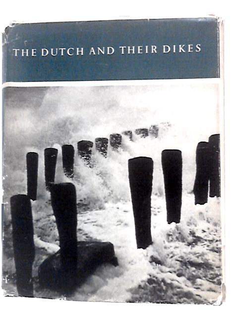 The Dutch and Their Dikes (Inc. The Dikes are Closed) By Max Dendermonde and H.A.M.C.Dibbits