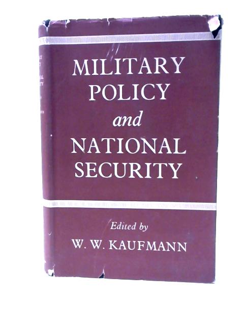 Military Policy and National Security By William W. Kaufmann(Ed)