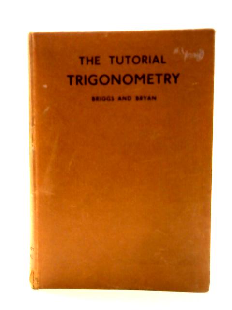 The Tutorial Trigonometry By William Briggs & G H Bryan