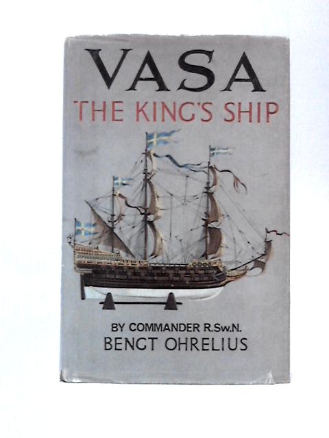 Vasa: The King's Ship By Bengt Ohrelius