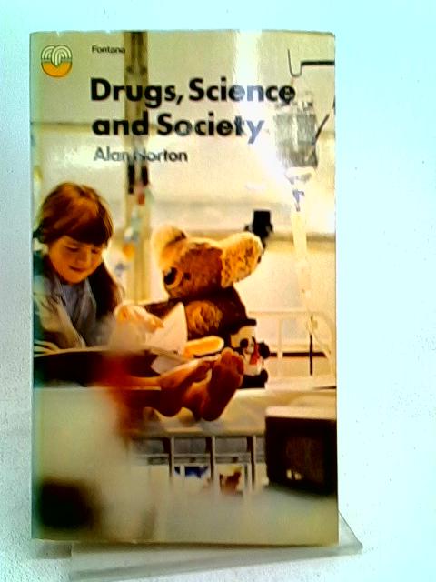 Drugs, Science and Society By Alan Norton