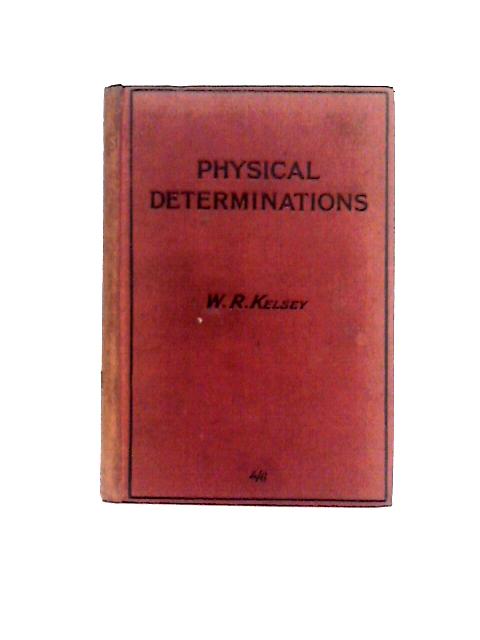 Physical Determinations By W. R. Kelsey