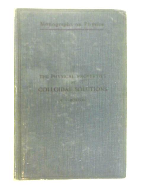 The Physical Properties of Colloidal Solutions By E. F. Burton