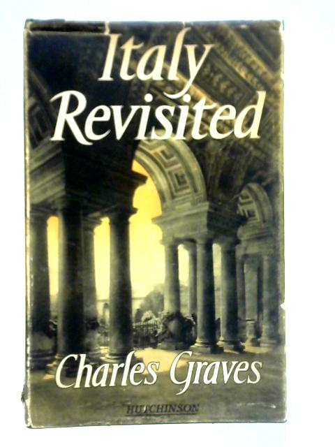 Italy Revisited By Charles Graves