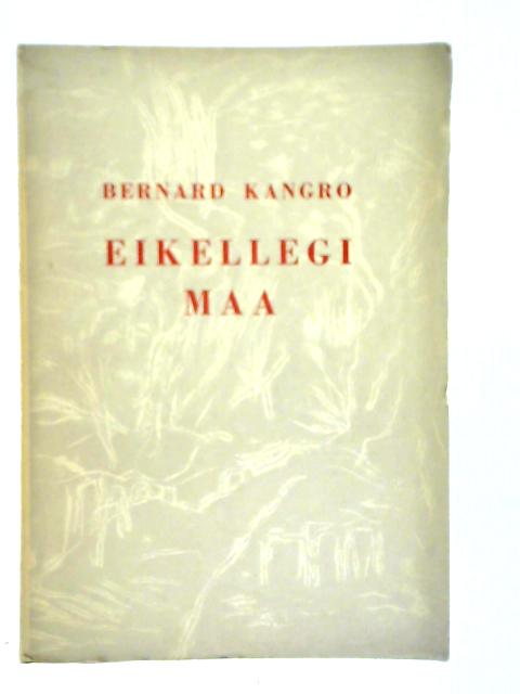 Eikellegi Maa By Bernard Kangro