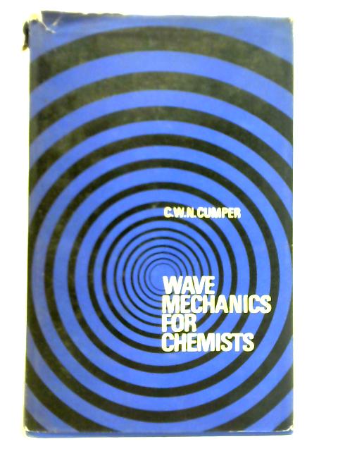 Wave Mechanics for Chemists By C. W. N. Cumper