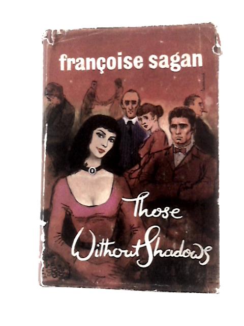 Those Without Shadows By Francoise Sagan, Irene Ash (Trans.)