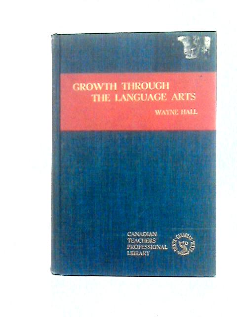 Growth Through The Language Arts By Wayne Hall