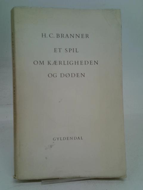 Et Spil om Kaerligheden og Doden By H.C. Branner