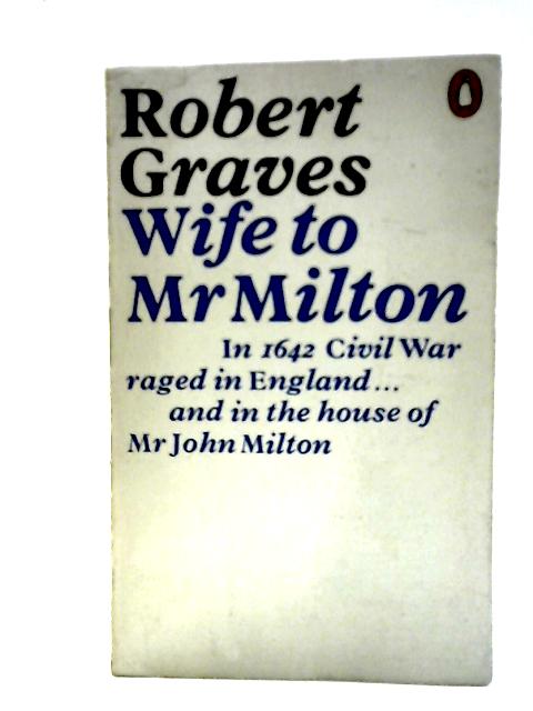 Wife to Mr.Milton: The story of Marie Powell von Robert Graves