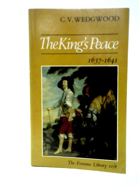 The King's Peace 1637-1641 By C. V. Wedgwood