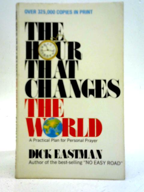 The Hour That Changes the World By Dick Eastman