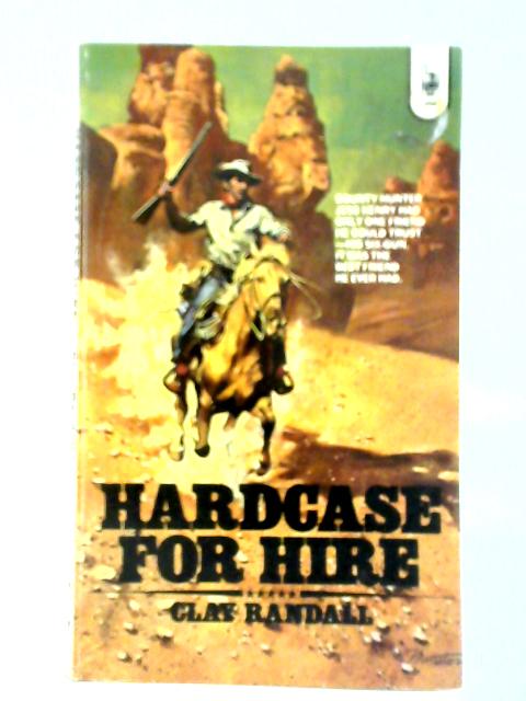 Hardcase for Hire By Clay Randall