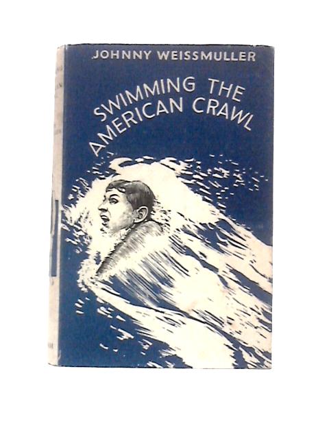 Swimming the American Crawl By Johnny Weissmuller