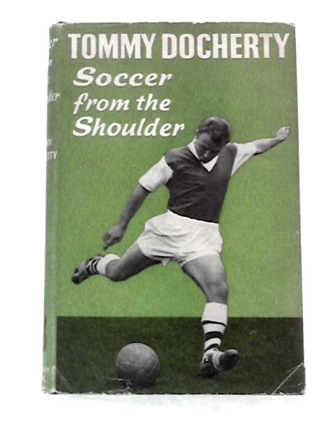 Soccer From The Shoulder von Tommy Docherty