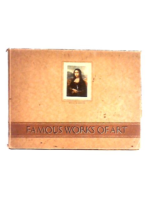 Famous Works of Art By Professor Edward Roworth (ed.)