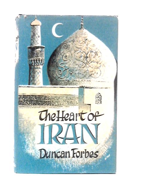 The Heart of Iran By Duncan Forbes