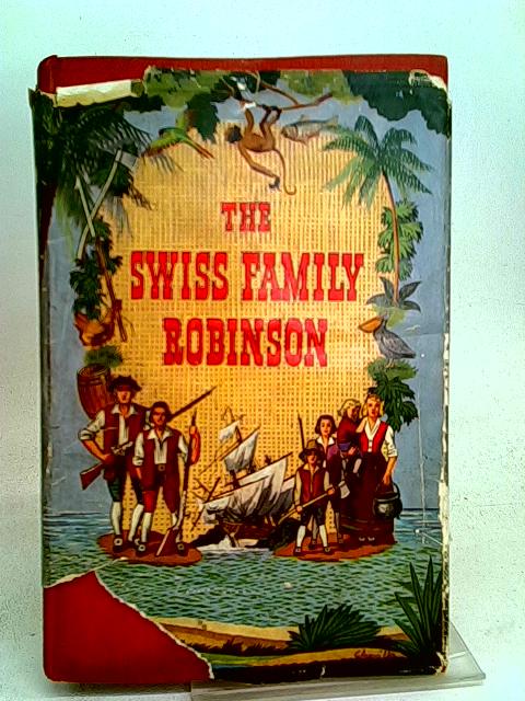 The Swiss Family Robinson von By Johann R. Wyss