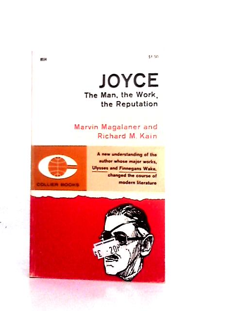 Joyce The Man The Work The Reputation von Magalaner Marvin