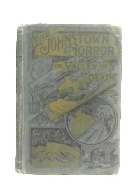 The Johnstown Horror!!! or Valley of Death By James Herbert Walker