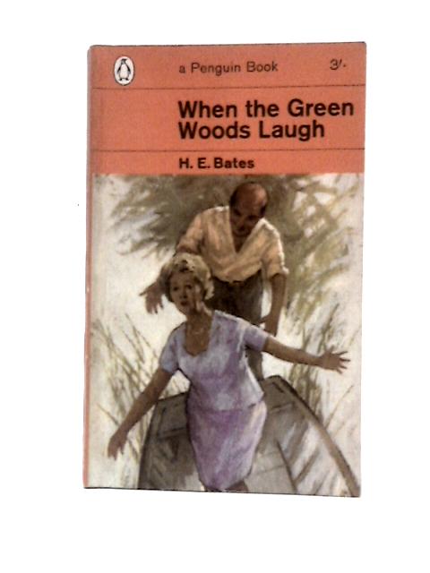 When the Green Woods Laugh von H E.Bates