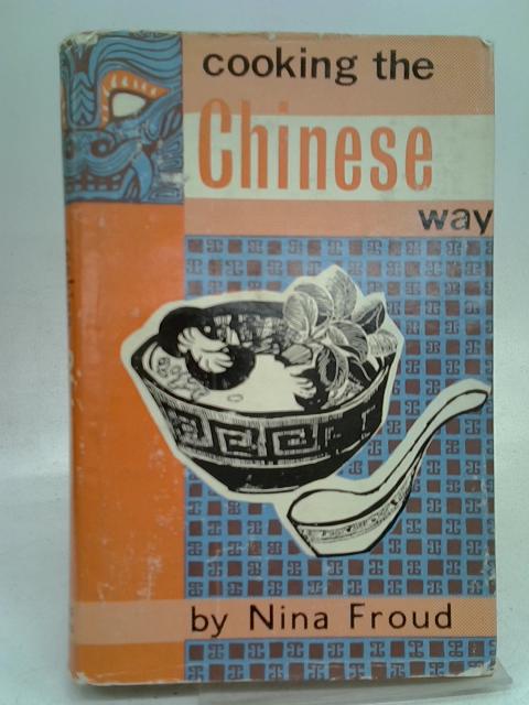 Cooking the Chinese Way By Nina Froud