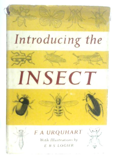 Introducing the Insect By F. A. Urquhart