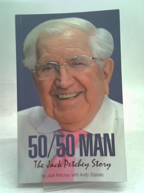 50 50 Man By Jack Petchey with Andy Staines