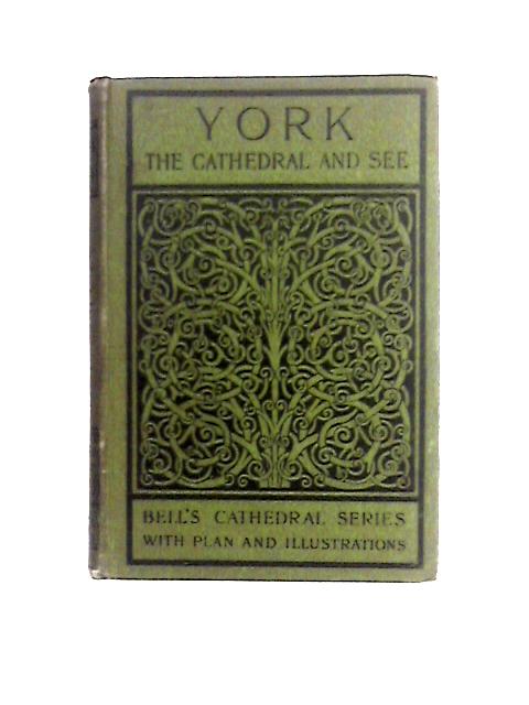 The Cathedral Church of York: a Description of Its Fabric and a Brief History of the Archi-Episcopal See. By A. Clutton-Brock