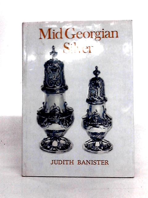 Mid Georgian Silver By Judith Banister