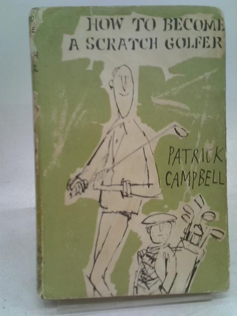 How to Become a Scratch Golfer By Patrick Campbell