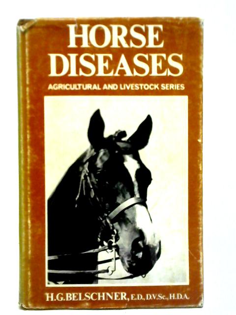 Horse Diseases By H. G. Belschner