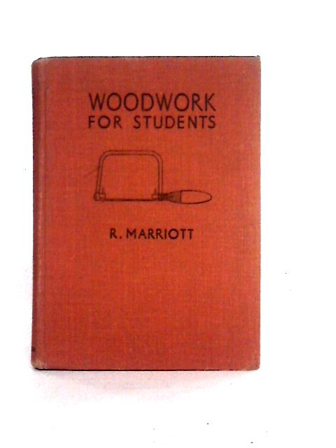 Woodwork for Students By Richard Marriott