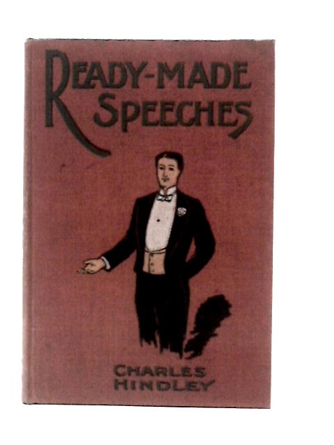 The Book of Ready - Made Speeches By Charles Hindley