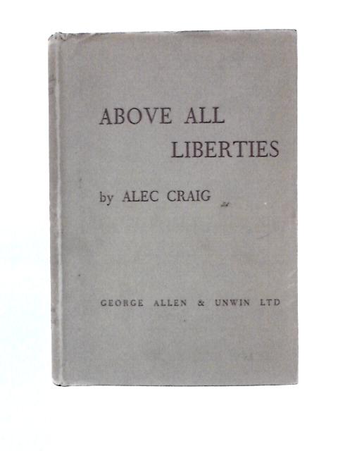 Above All Liberties By Alec Craig