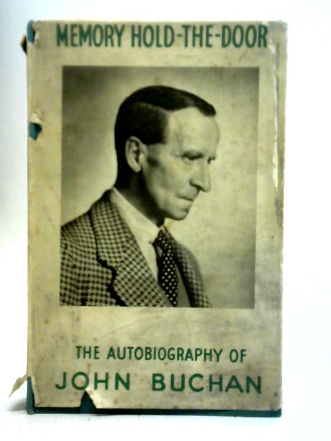 Memory-hold-the-Door: The Autobiography of John Buchan By John Buchan