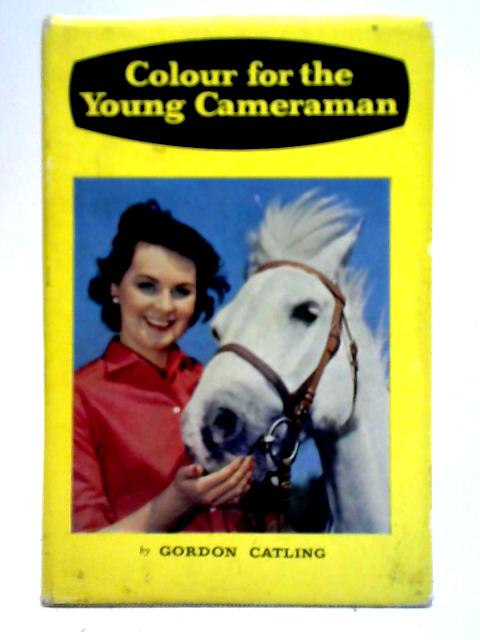 Colour for the Young Cameraman von Gordon Catling