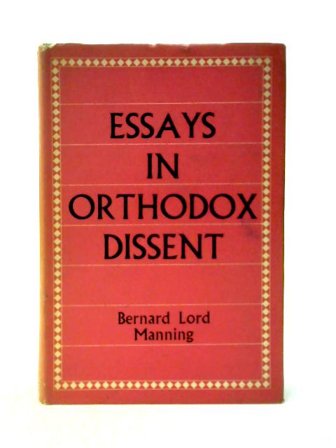 Essays in Orthodox Dissent By Bernard Lord Manning