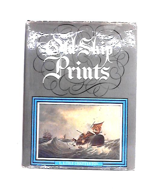 Old Ship Prints By E. Keble Chatterton