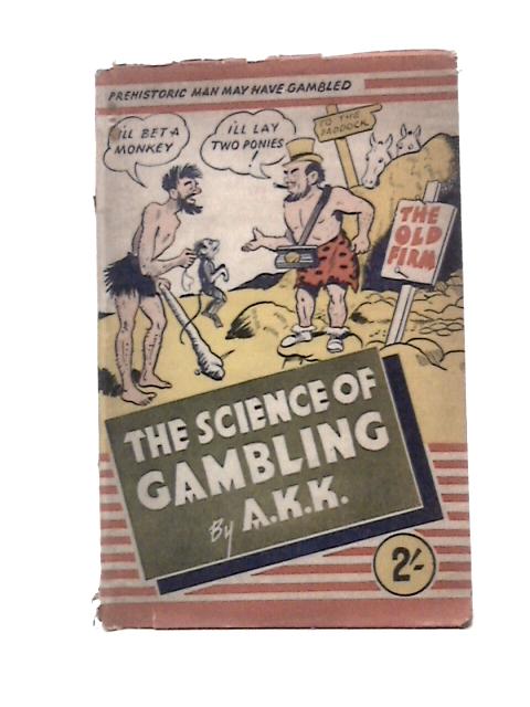 The Science of Gambling By A K K Jos Walker (Illus.)