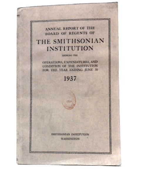 Annual Report of the Board of Regents of The Smithsonian Instituation, 1937 par Smithsonian Institution